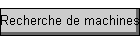 Recherche de machines