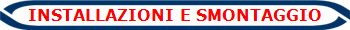 INSTALLAZIONI E SMONTAGGIO